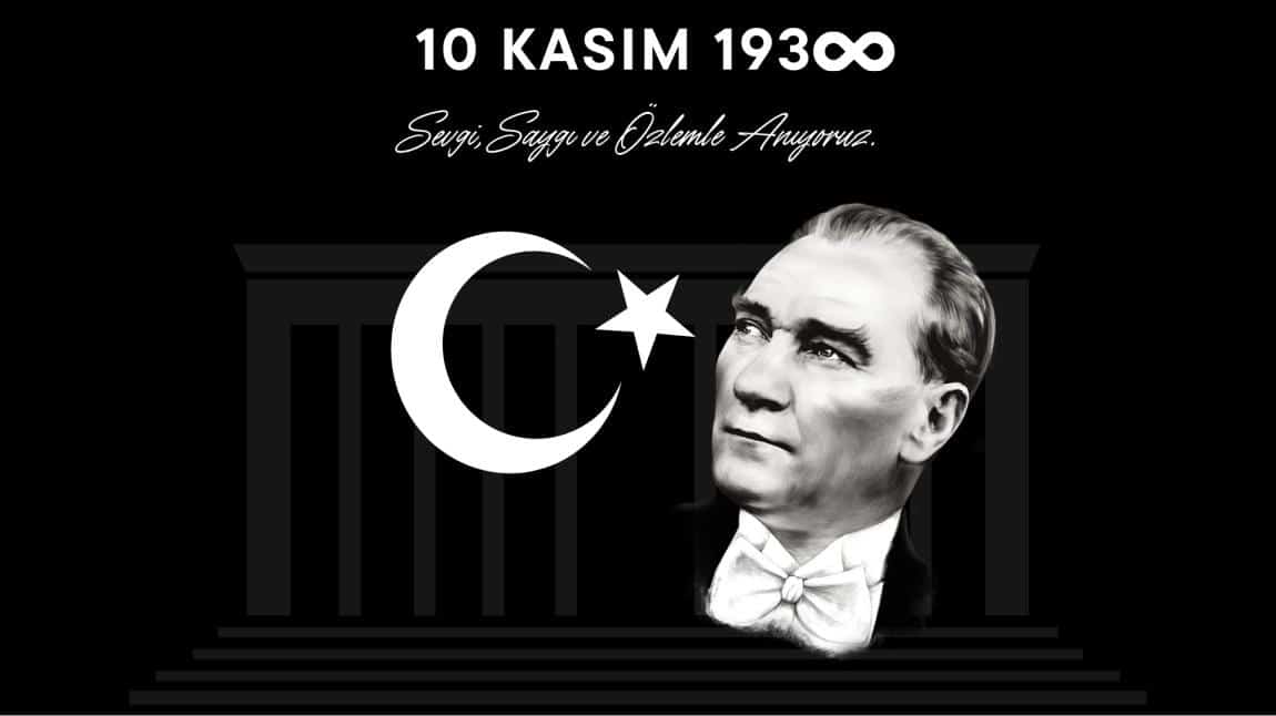 10 KASIM ATATÜRK'Ü ANMA GÜNÜ